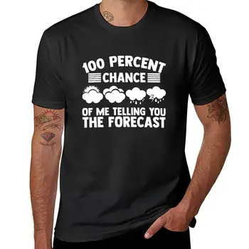 Нова тениска от 100 процента шанс, че ще говоря прогноза метеоролога, забавна тениска, тениска с къс ръкав, мъжки t-shirt
